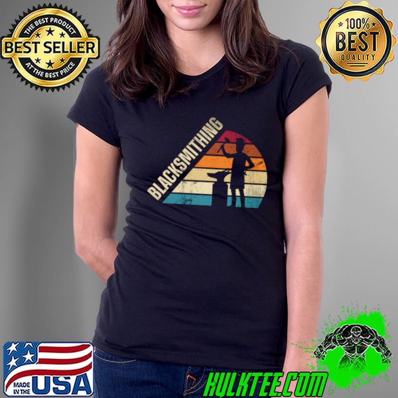 Blacksmithing Metalsmith Blacksmithing Forging Vintage s Ladies Tee Blacksmithing Metalsmith Blacksmithing Forging Vintage s Ladies Tee
