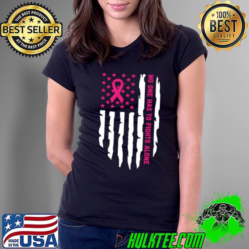 Breast Cancer No One Has To Fights Alone Ameican Flag T-Shirt