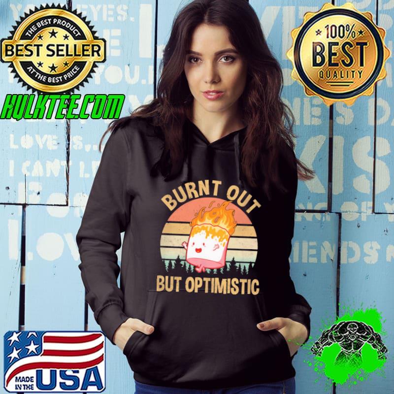 Burn Out But Optimistic Fire Camp Vintage Sunset s Hoodie Burn Out But Optimistic Fire Camp Vintage Sunset s Hoodie