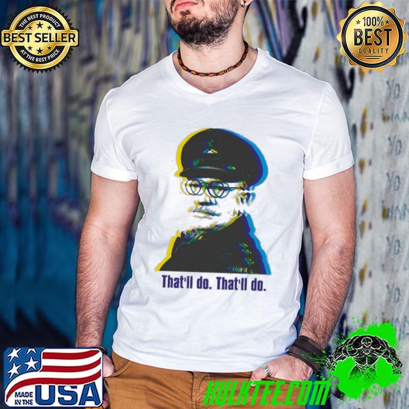 Captain Mainwaring Dads Army That'll Do Shirt
