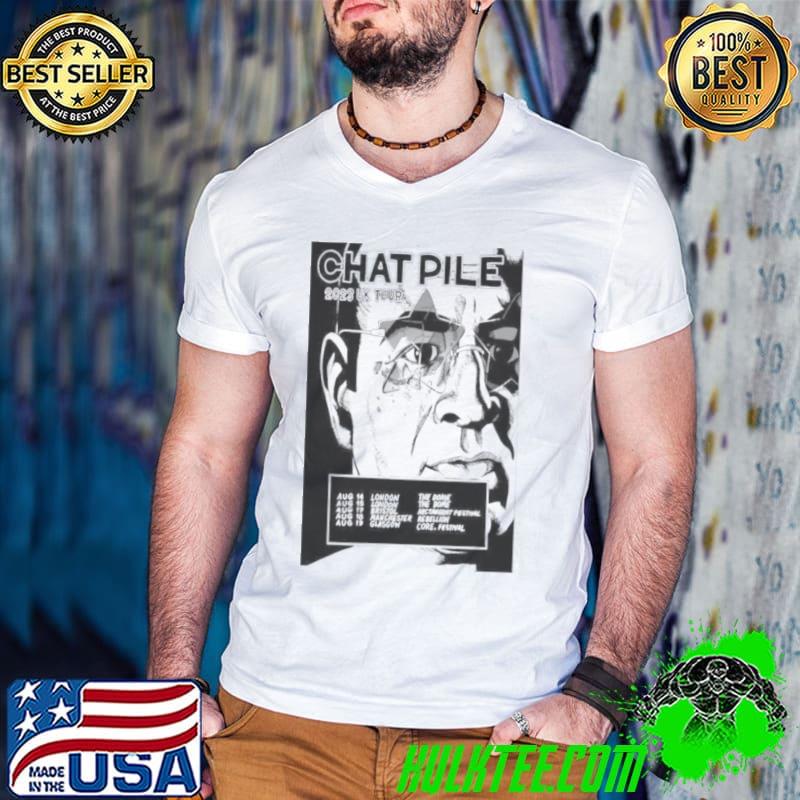 Chat pile 2023 uk tour poster Shirt