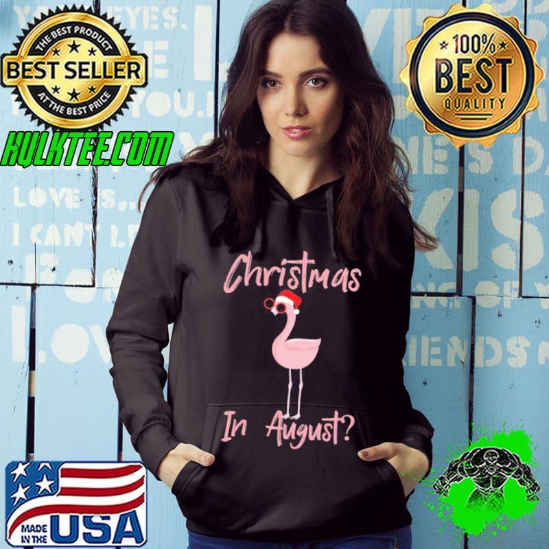 Christmas In August Flamingo In Santa Hat Shirt Hoodie Christmas In August Flamingo In Santa Hat Shirt Hoodie