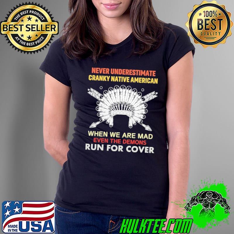 Cranky Native American When We Are Mad Even The Demons shirt
