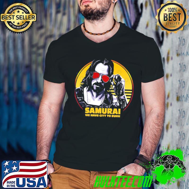 Cyberpunk Johnny Silverhand Samurai We have City To Burn Shirt