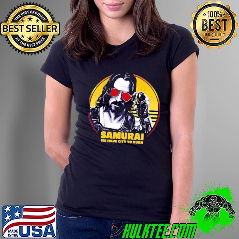 Cyberpunk Johnny Silverhand Samurai We have City To Burn Shirt Ladies Tee Cyberpunk Johnny Silverhand Samurai We have City To Burn Shirt Ladies Tee