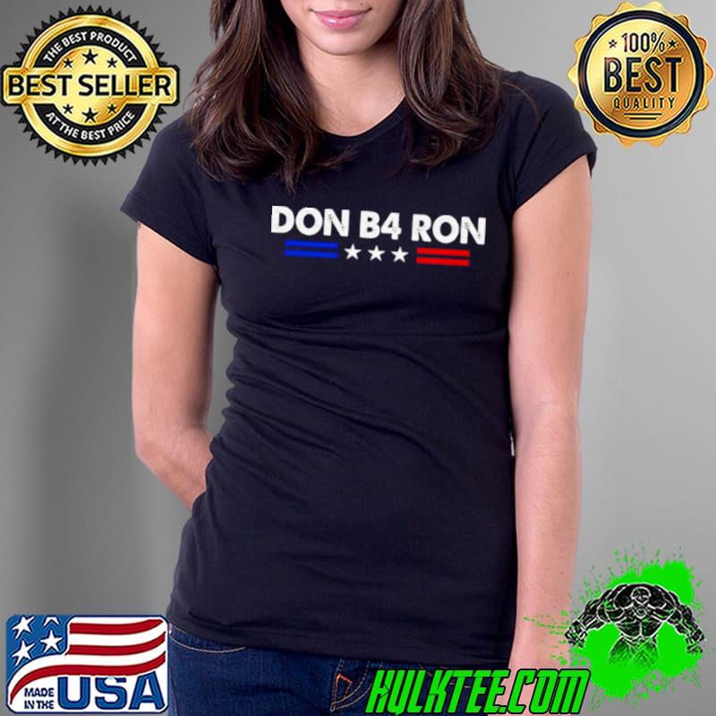 Don B4 Ron shirt
