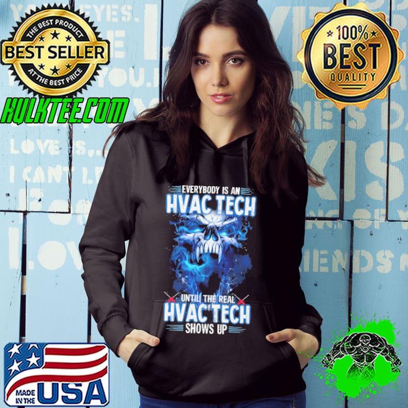 Everybody is an hvac tech until the real shows up skull s Hoodie Everybody is an hvac tech until the real shows up skull s Hoodie