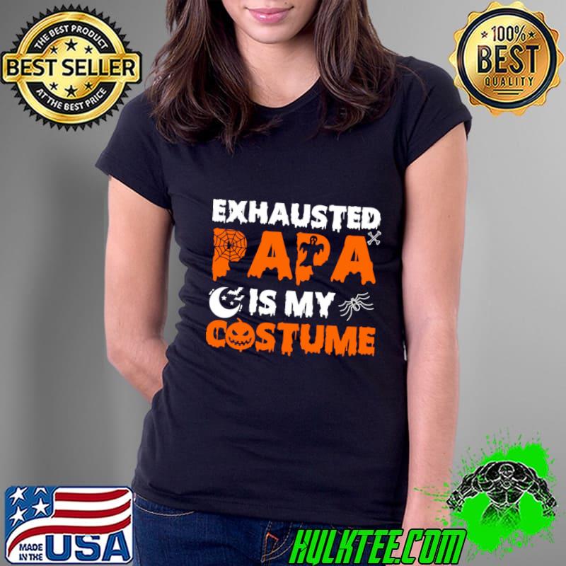 Exhausted Papa is My Costume Spider Halloween T-Shirt Exhausted Papa is My Costume Spider Halloween T-Shirt