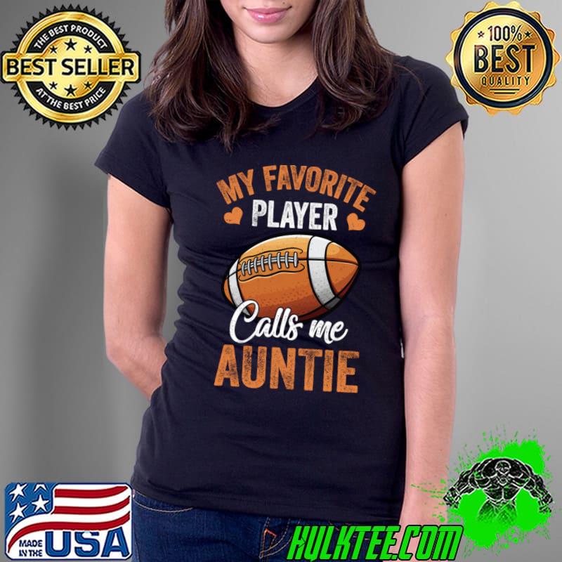 Football Auntie My Favorite Player Calls Me Auntie T-Shirt