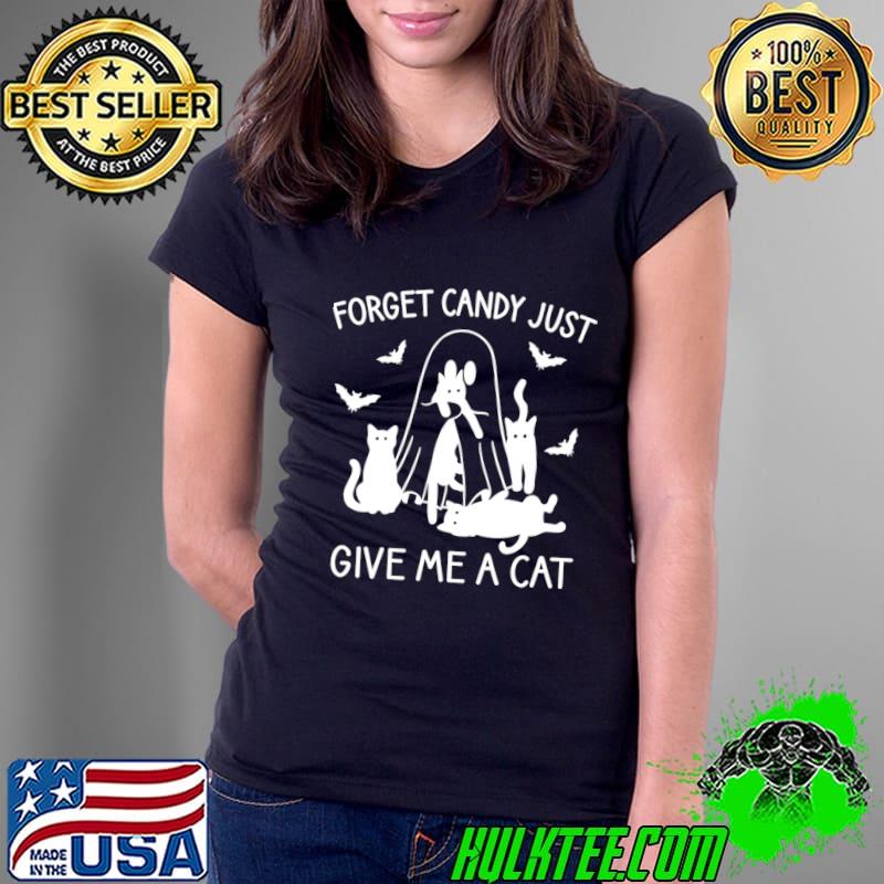 Forget Candy Just Give Me A Cat Ghost Bats halloween T-Shirt