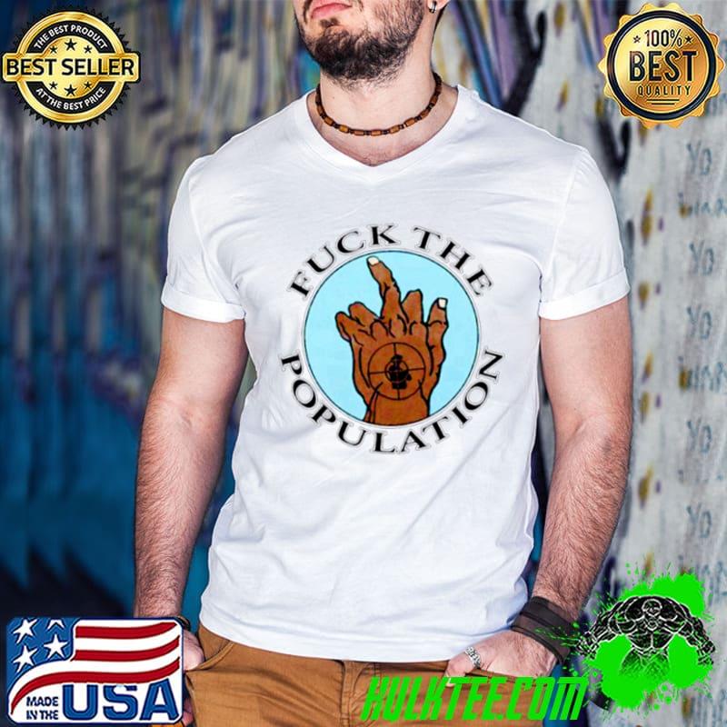 Fuck the population cyco shirt