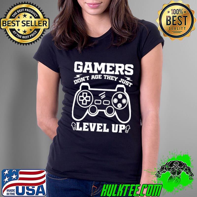 Gamers Don't Age They just Level Up Gaming Lovers T-Shirt