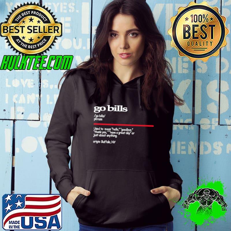 Go bills phrase used to mean hello goodbye thank you have a great day or just about anything s Hoodie Go bills phrase used to mean hello goodbye thank you have a great day or just about anything s Hoodie