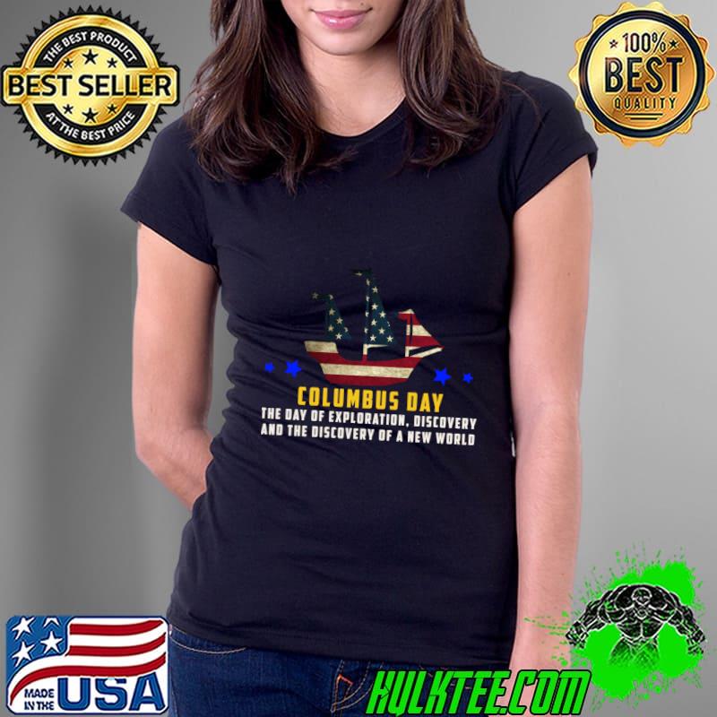 Happy Columbus Day The Day Of Exploration Discovery quote about columbus day 2023 T-Shirt