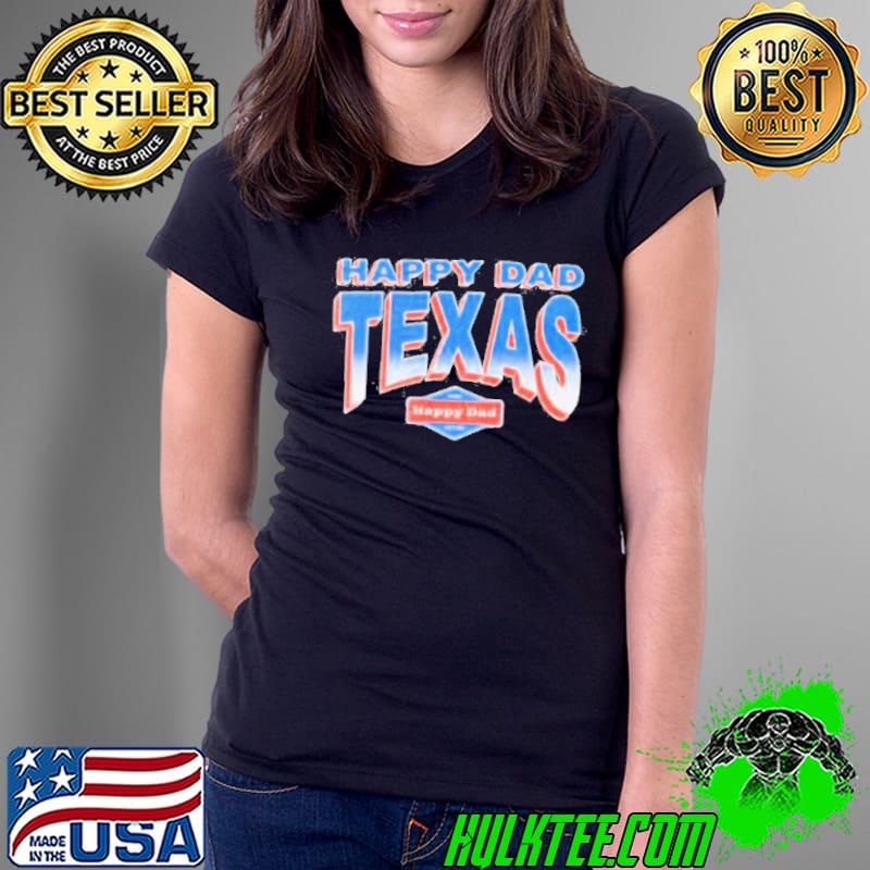 Happy Dad Hard Seltzer Happy Dad Texas shirt