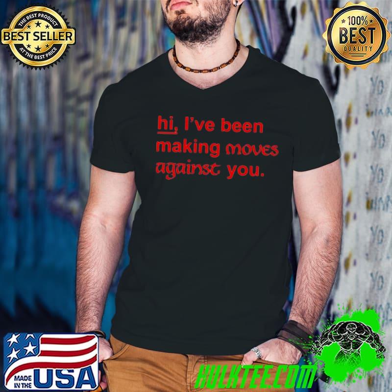 hI I’ve been making moves against you s Guys V Neck hI I’ve been making moves against you s Guys V Neck