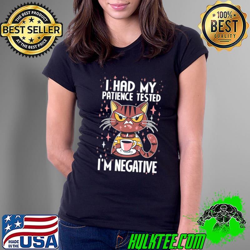 I had My Patience test! I'm negative! T-Shirt