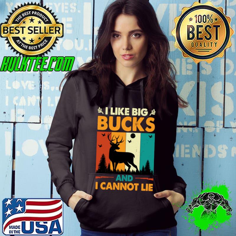 I Like Big Bucks and I Cannot Lie Hunting Vintage T-Shirt Hoodie I Like Big Bucks and I Cannot Lie Hunting Vintage T-Shirt Hoodie