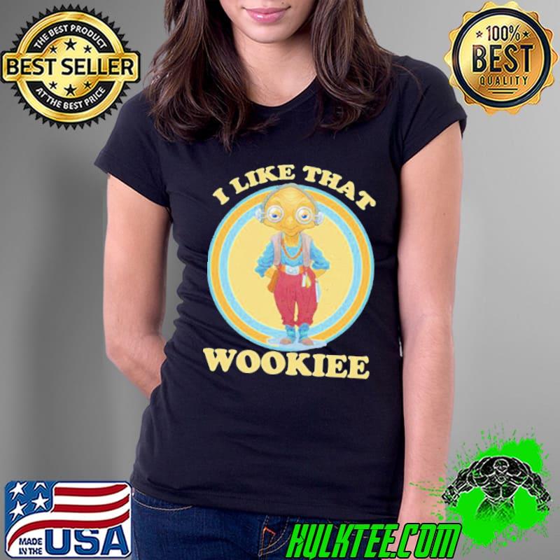I like that wookiee shirt
