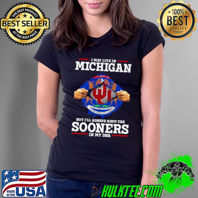 I May Live In Michigan But I’ll Always Have The Oklahoma Sooners In My DNA 2023 shirt