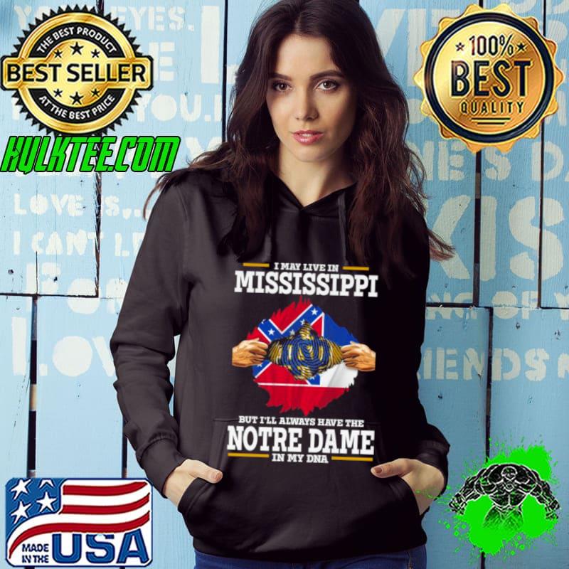 I May Live In Mississippi But I’ll Always Have The Notre Dame Fighting Irish In My DNA 2023 s Hoodie I May Live In Mississippi But I’ll Always Have The Notre Dame Fighting Irish In My DNA 2023 s Hoodie