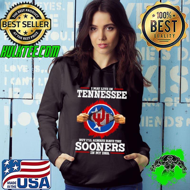 I May Live In Tennessee But I’ll Always Have The Oklahoma Sooners In My DNA 2023 s Hoodie I May Live In Tennessee But I’ll Always Have The Oklahoma Sooners In My DNA 2023 s Hoodie