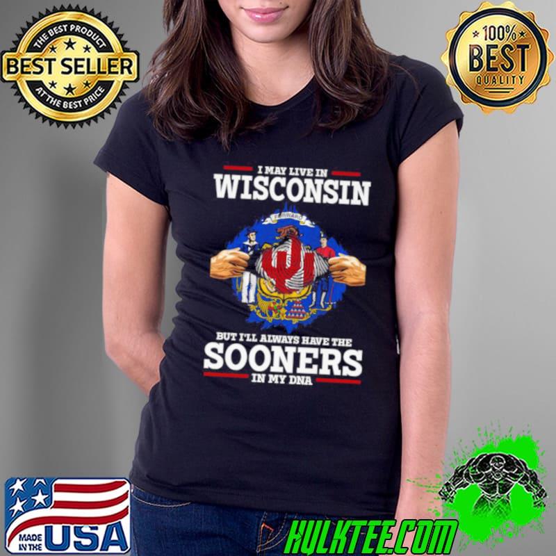 I May Live In Wisconsin But I’ll Always Have The Oklahoma Sooners In My DNA 2023 shirt