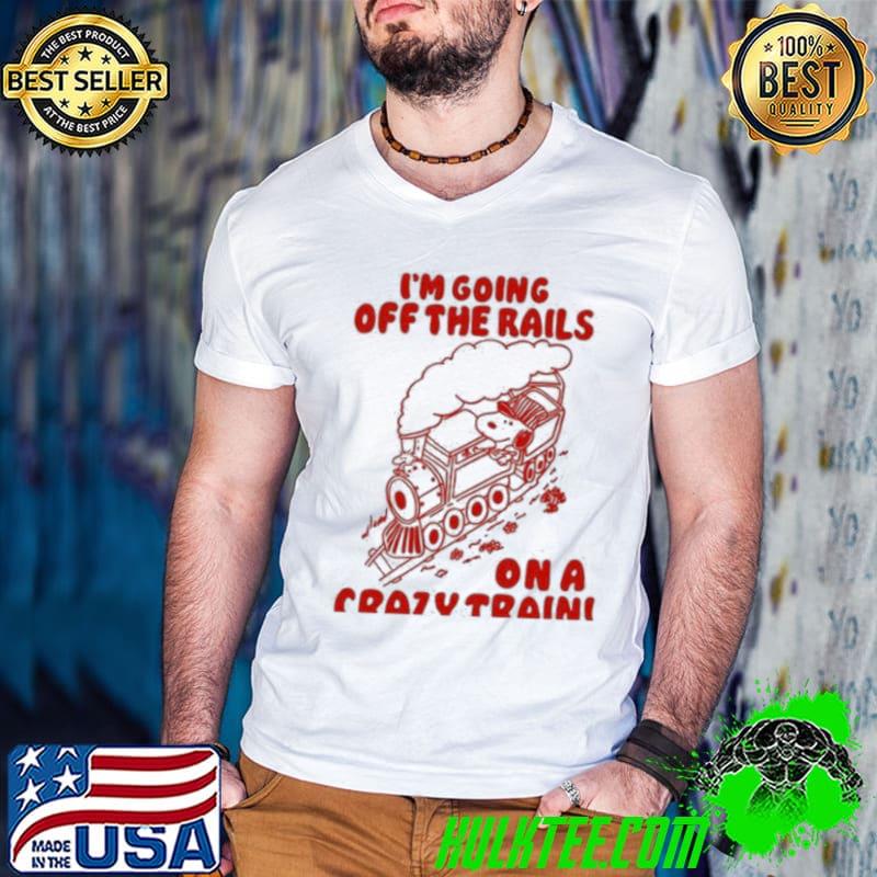 I’m Going Off The Rails On A Crazy Train shirt