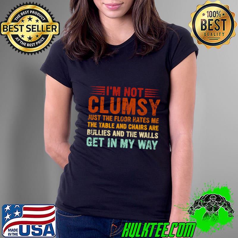 I'm not clumsy just the floor hates me get in my way retro T-Shirt