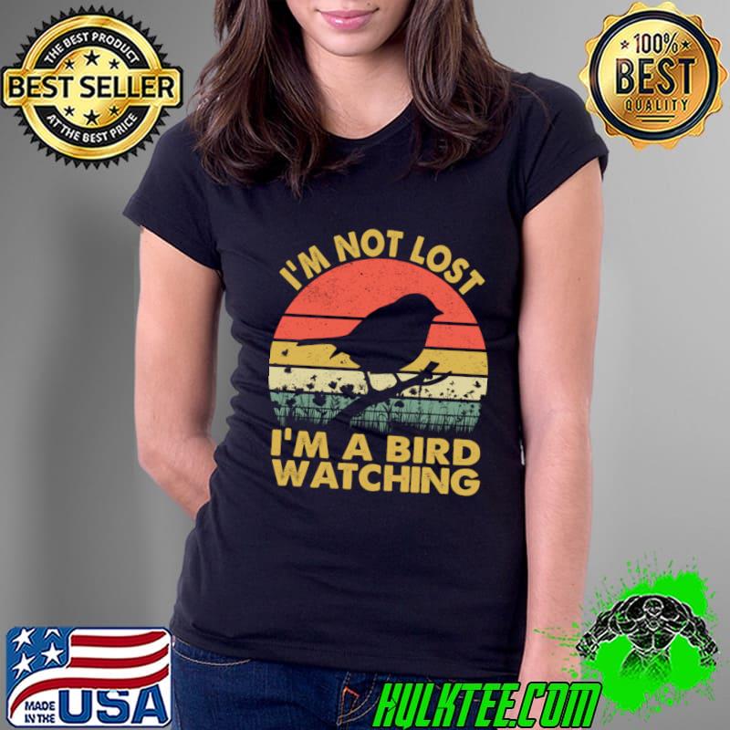 I'm Not Lost I'm Bird Watching Bird Watcher Vintage Sunset T-Shirt