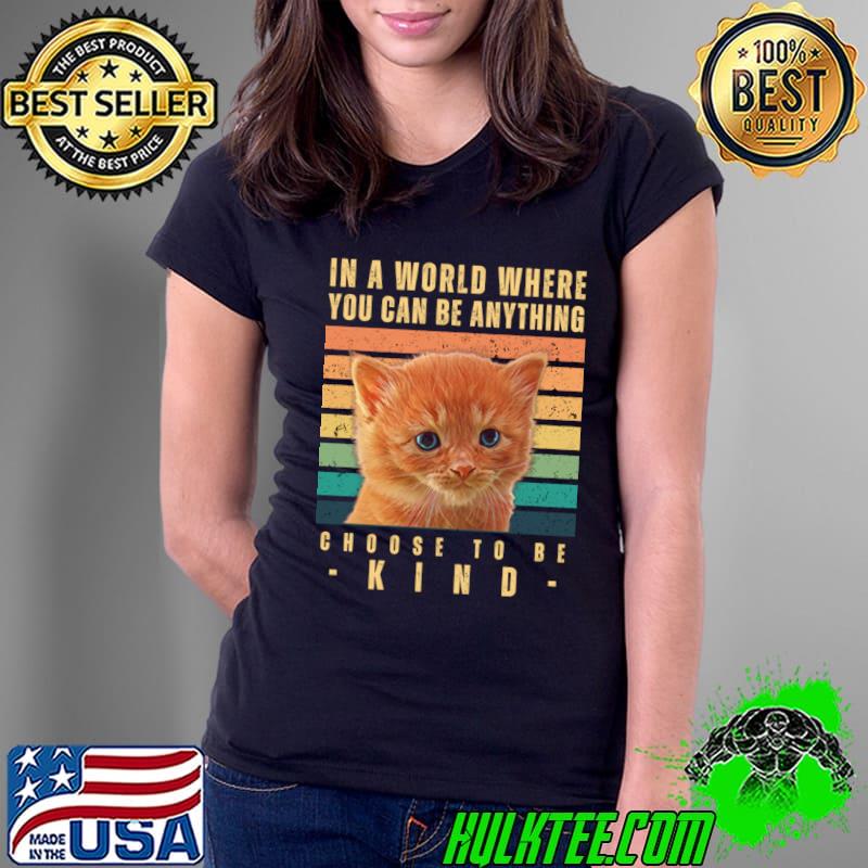 In World Where You Can Be Kind Kindness Is Everything Cat Vintage T-Shirt