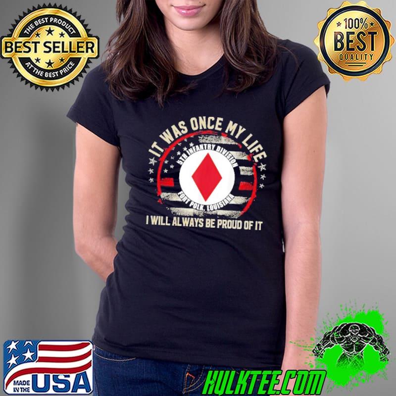 It was once my life i will always be proud of it 5th infantry usa flag shirt