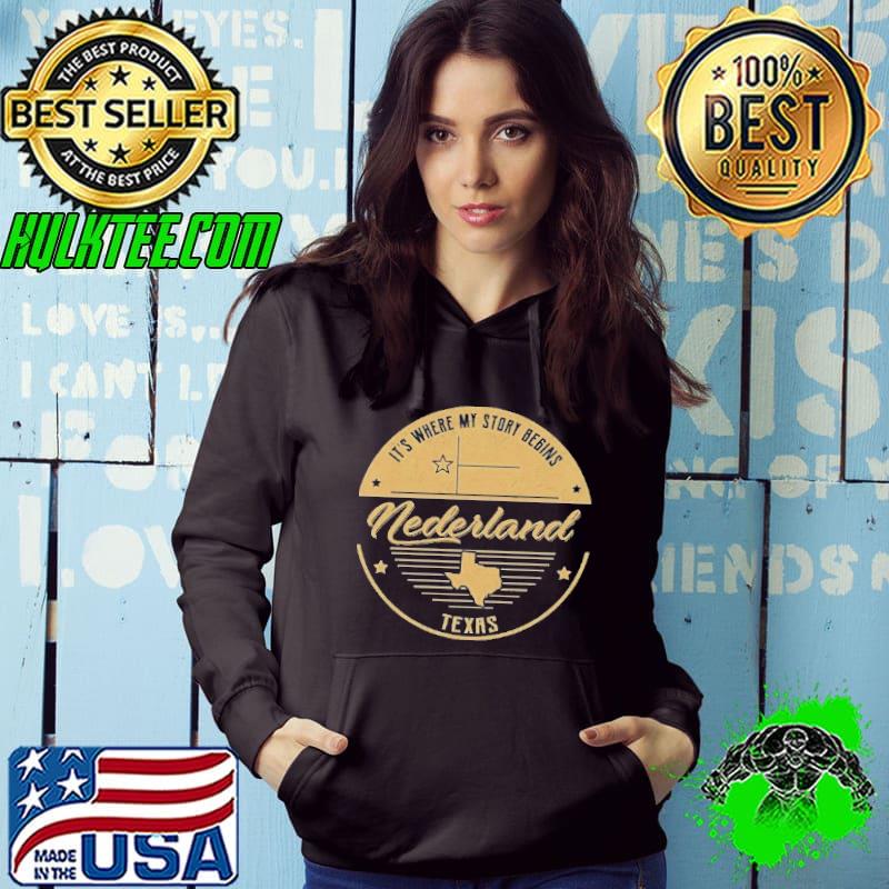 It's where my story begins Nederland texas s Hoodie It's where my story begins Nederland texas s Hoodie