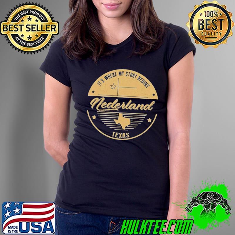 It's where my story begins Nederland texas shirt It's where my story begins Nederland texas shirt
