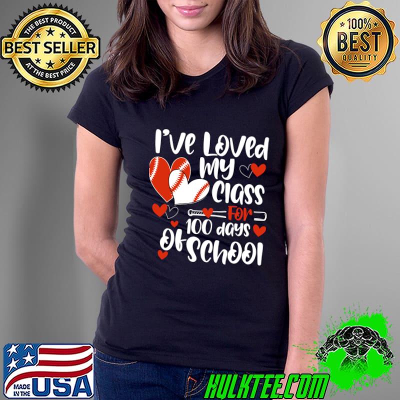 I've Loved My Class 100 Days of School Baseball Heart Lover T-Shirt