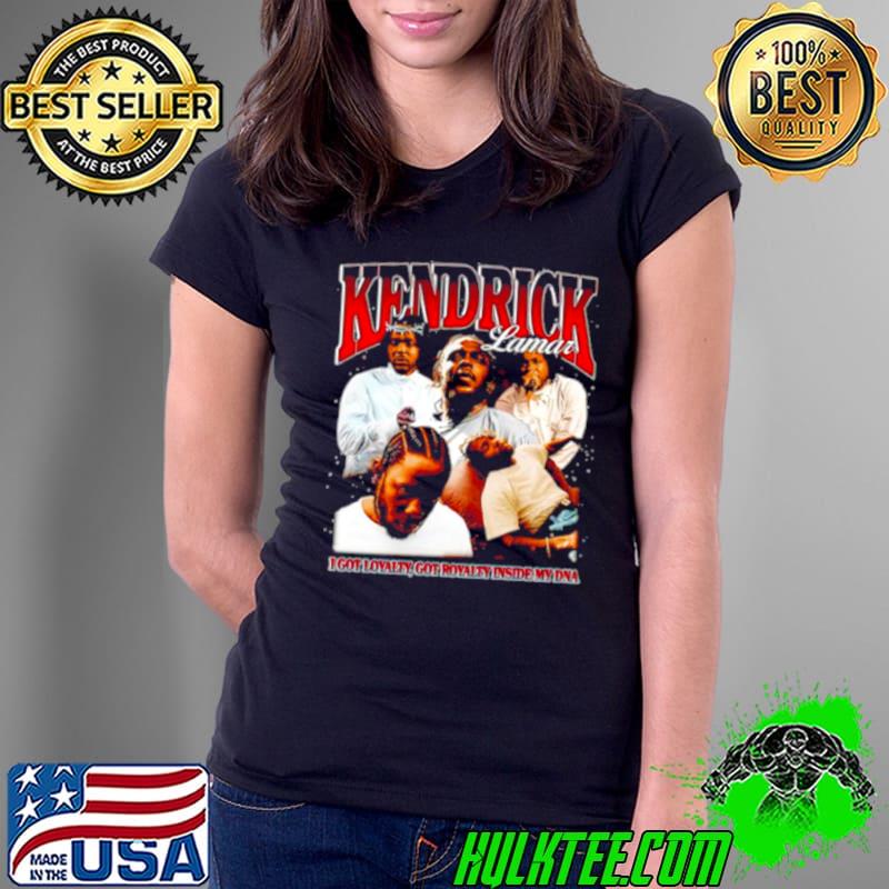 Kendrick Lamar Damn I got loyalty got royalty inside my DNA shirt