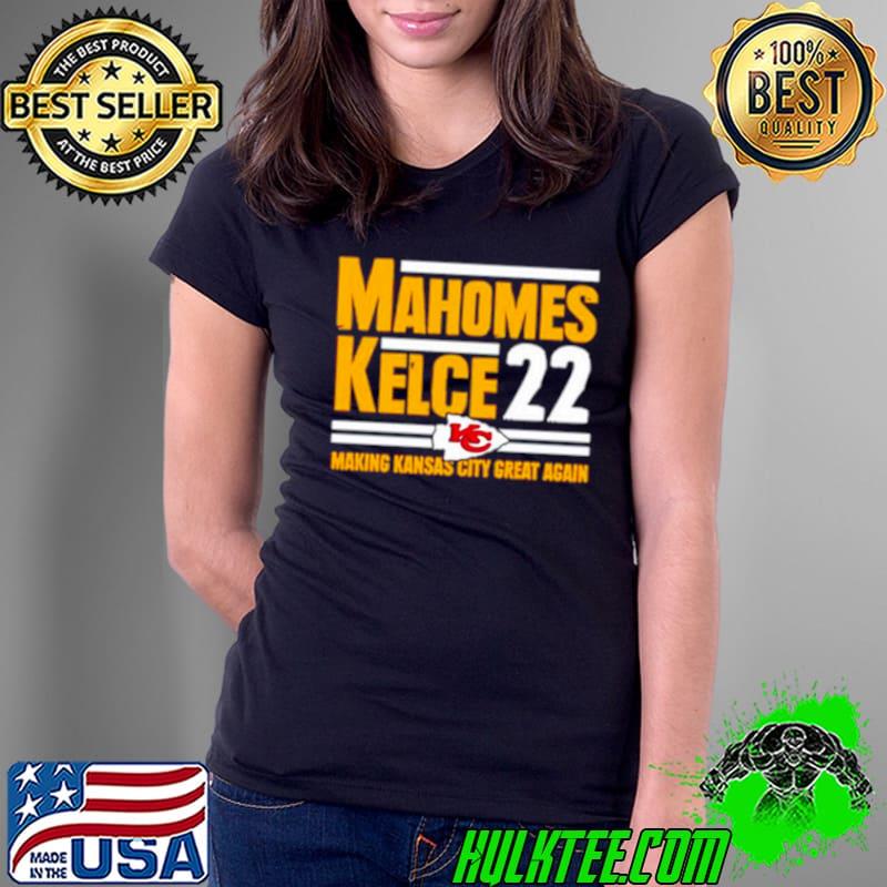 Mahomes Kelce 22 Making Kansas city great again shirt