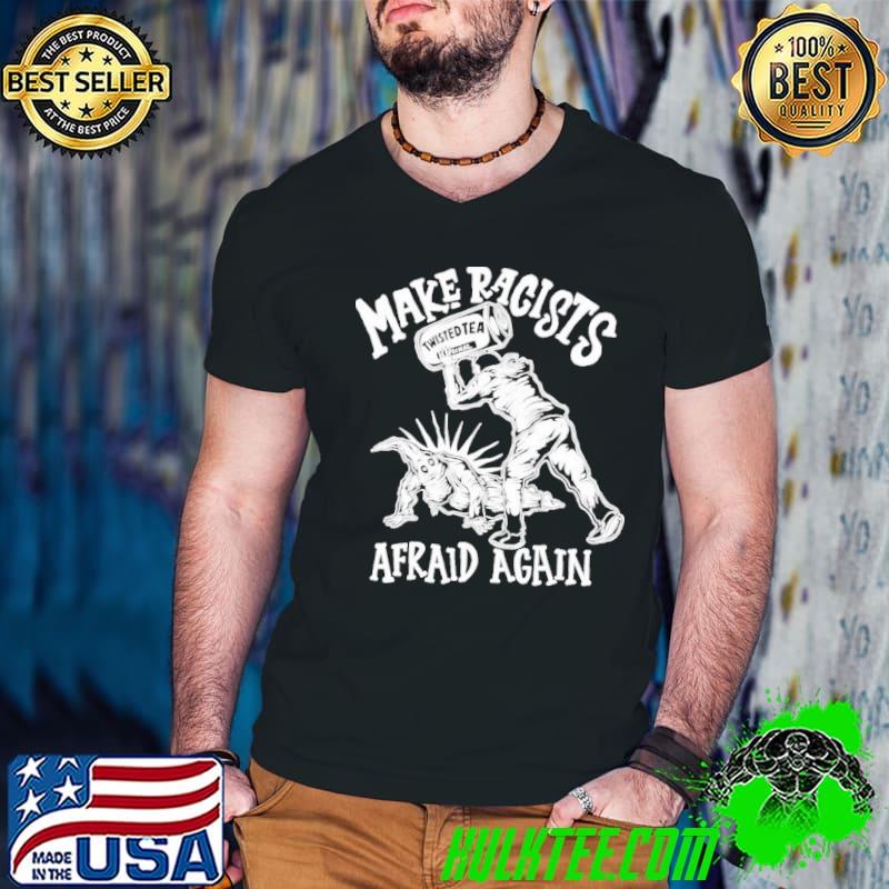 Make Racists Afraid Again Twisted Shirt Guys V Neck Make Racists Afraid Again Twisted Shirt Guys V Neck