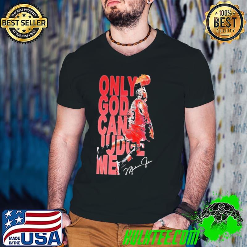 Michael Jordan Only God Can Judge Me Signature Shirt