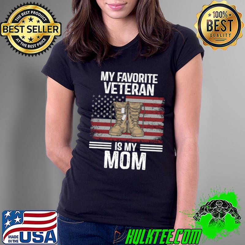 Mother Veterans Day My Favorite Veteran Is My Mom American Flag T-Shirt