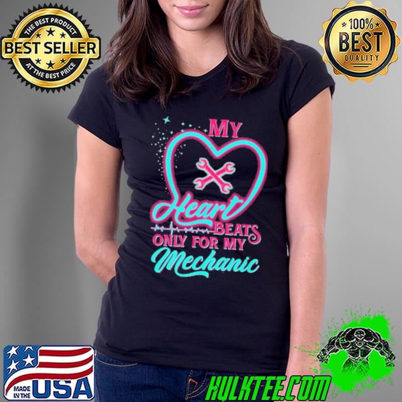 My heart beats only for my Mechanic shirt