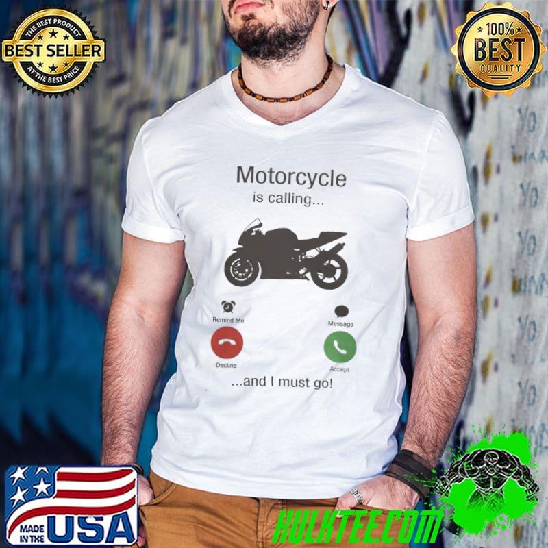 My Motorcycle Is Calling And I Must Go shirt
