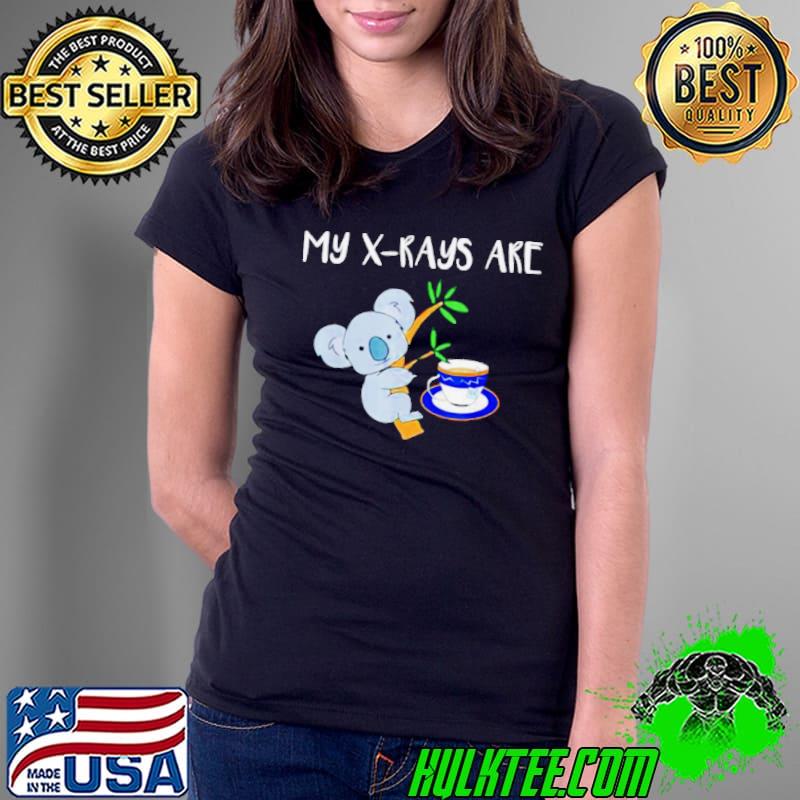 My XRays are Koala Tea shirt