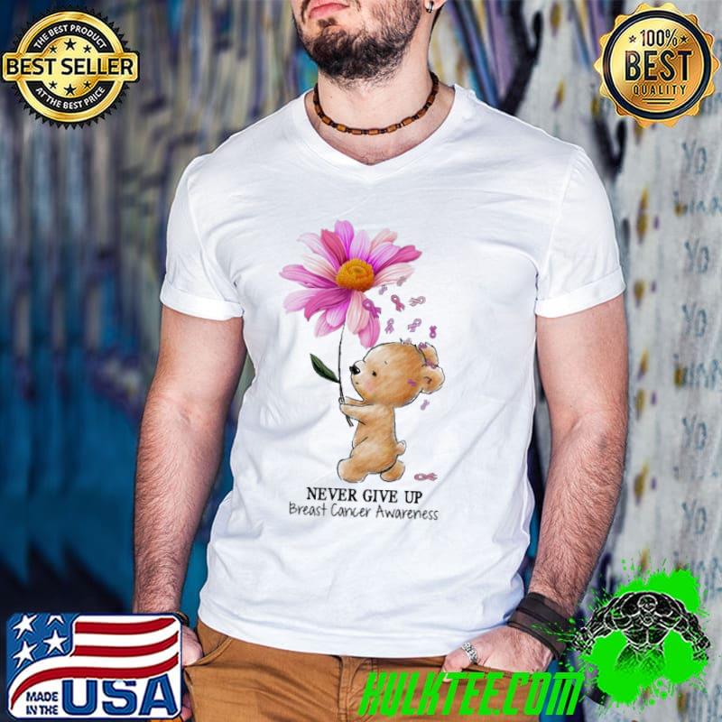 Never Give Up Breast Cancer Awareness Bear Daisy shirt