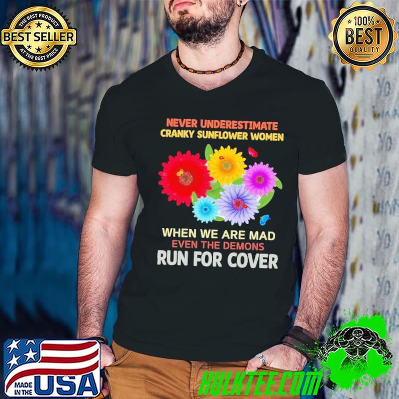 Never Underestimate Cranky Sunflower Women When We Are mad shirt