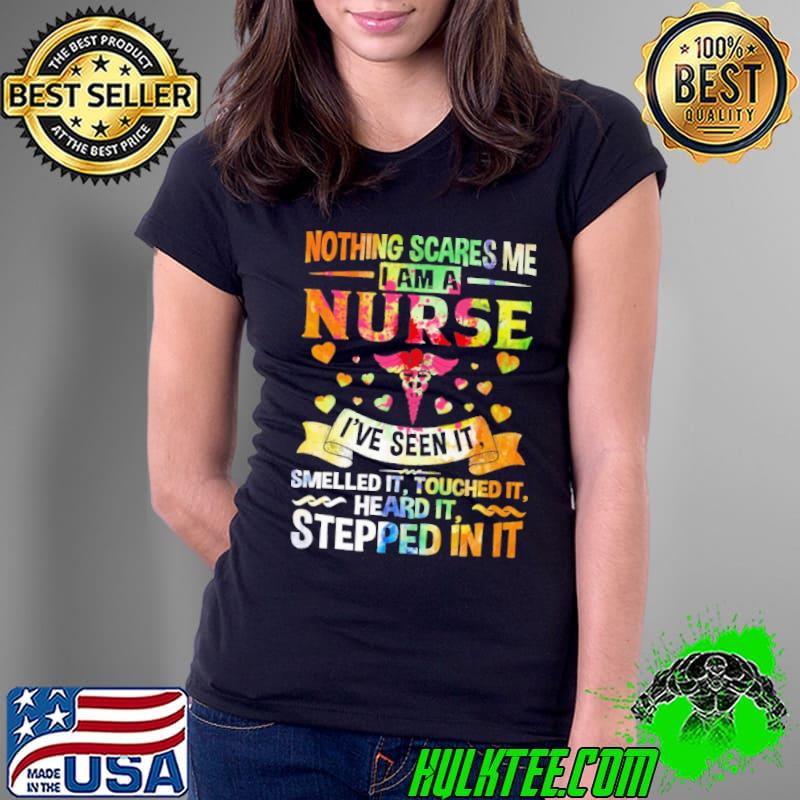 Nothing scares me am a nurse seen smelled stepped watercolor shirt