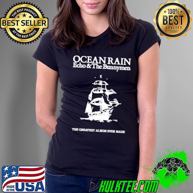 Ocean Rain Echo & The Bunnymen The Great Album Ever Made shirt