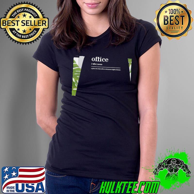 Office A Place Do Relax After Strenuous Night At Home Shirt Office A Place Do Relax After Strenuous Night At Home Shirt