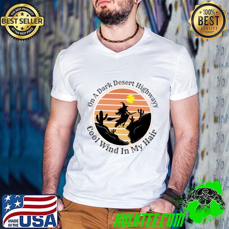 On A Dark Desert Highway Witch Wind in my Hair Witch Vintage Sunset Halloween T-Shirt
