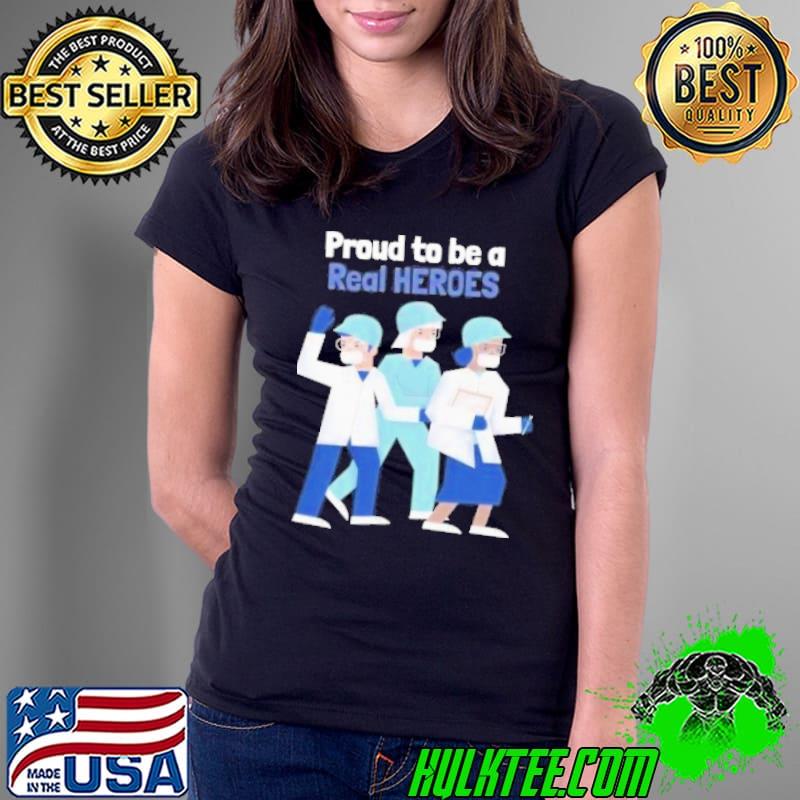 Proud To Be A Real Heroes Shirt